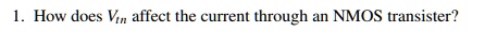 1. How does Vin affect the current through an NMOS transistor?