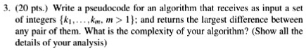 VIDEO solution: 3. (20 pts. Write a pseudocode for an algorithm that ...