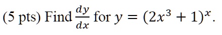 Find dy/dx for y = (2x^3 + 1)^x.