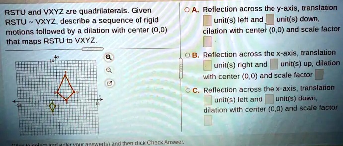 SOLVED: RSTU And VXYZ Are Quadrilaterals. Given RSTU VxYZ, Describe A ...