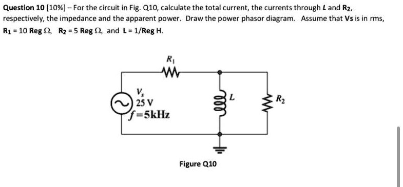Question 10 [10%] -- For the circuit in Fig. Q10, calculate the total ...