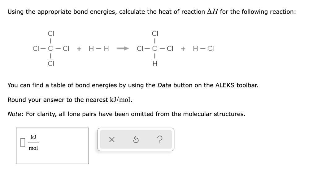 Solved Using The Appropriate Bond Energies Calculate The Heat Of Reaction Ah For The Following