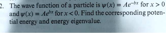 2 the wave function of a particle is wx ae bx for x 0 andwx aebx for x ...