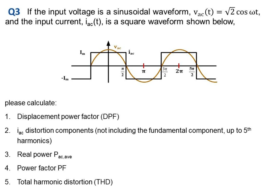 Q3 If the input voltage is a sinusoidal waveform, vac(t) = √(2)cosω t ...