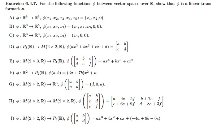 Solved Exercise 6 4 7 For Ue Following Functions Between Vector Spaces Over R Show Ehat Is Linear Tans Formation A R R 0 1 I2 3 4 5 I1 F2 B R R 0