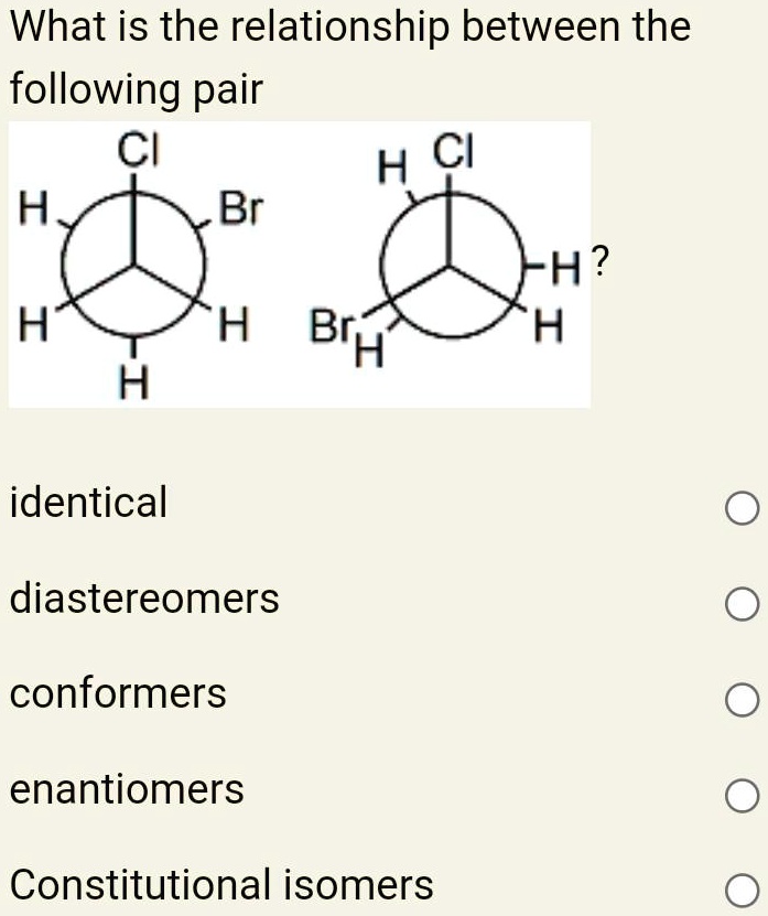 SOLVED What is the relationship between the following pair Cl H Cl H