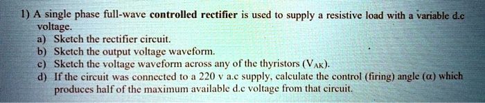 SOLVED: subject: power electronic 1 A single phase full-wave controlled ...