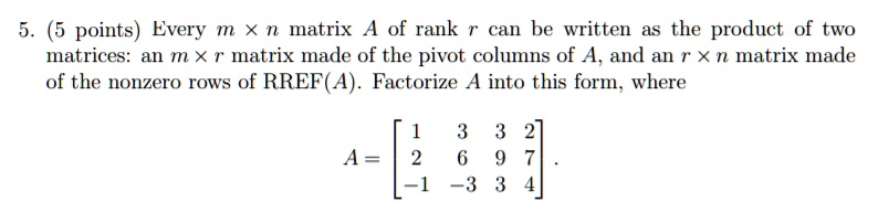 SOLVED: (5 points) Every X n matrix A of rank can be written as the ...