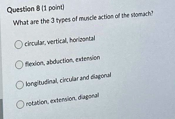 Question 8 (1 point) What are the 3 types of muscle action of the ...