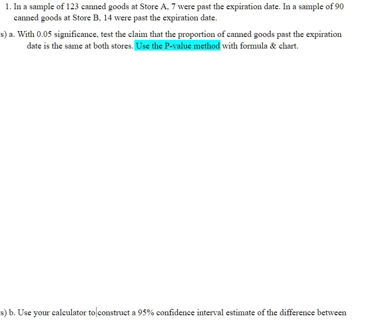 SOLVED 1. A sample of 123 canned goods at Store A were past the