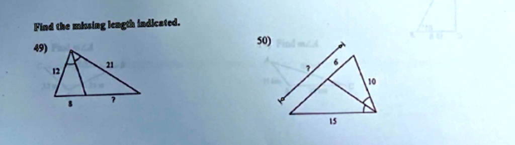 Find the missing length indicated.
49)
21
12
?
8
50) Find
6
?
15
10