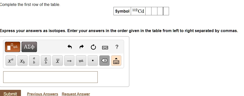 SOLVED Express your answers as isotopes. Enter your answers in