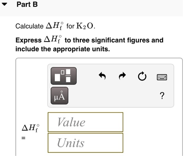 SOLVED: Part B Calculate 4H; for K2O. Express 4 H; to three significant ...