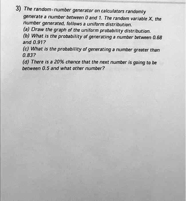 SOLVED 3) The randomnumber generator on calculators randomly generate a number between 0 and 1