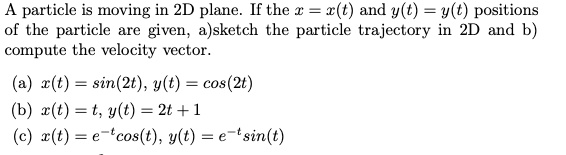 SOLVED: A particle is moving in 2D plane. If the = (t) and y(t = y(t ...