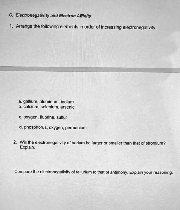 SOLVED Electronegativity and Electron Affinity Arrange the following