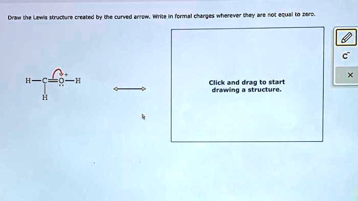 SOLVED: Draw the Lewis structure created by the curved arrow. Write in ...