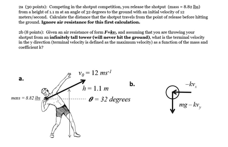 SOLVED 2a (30 points) Competing in the shot put competition, you