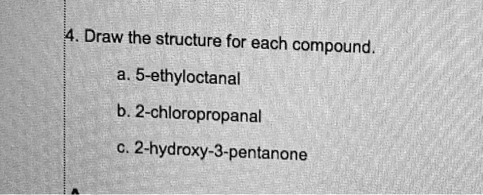 SOLVED:Draw the structure for each compound, 5-ethyloctanal ba 2 ...