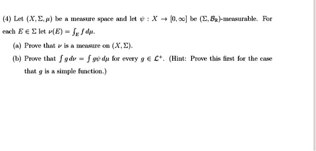 Solved 4 Let X2 Be Weisut Space And Let X 0 Oc Be E B2 Measurable For Cach E A E Let V E Jefdu A Prove That Jceht Kc B Prove That F