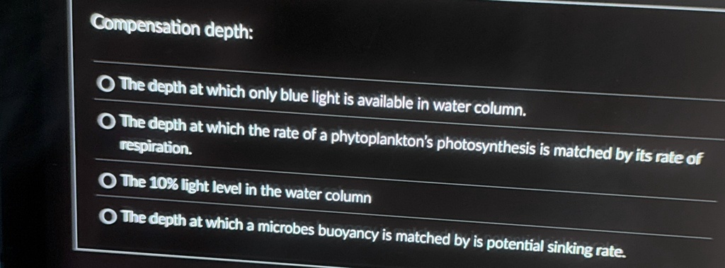 compensation depth the depth at which only blue light is available in water column the depth at which the rate of a phytoplanktons photosynthesis is matched by its rate of respiration the 10 00676