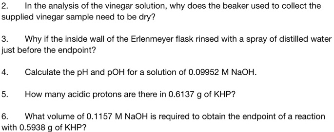 SOLVED: In the analysis of the vinegar solution, why does the beaker ...