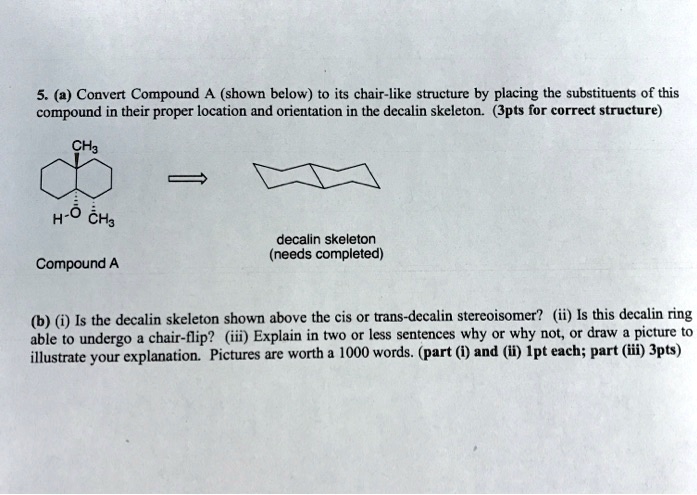 Decalin Chair 5 4 convert compound shown bclow to its chair like structurc by placing ...
