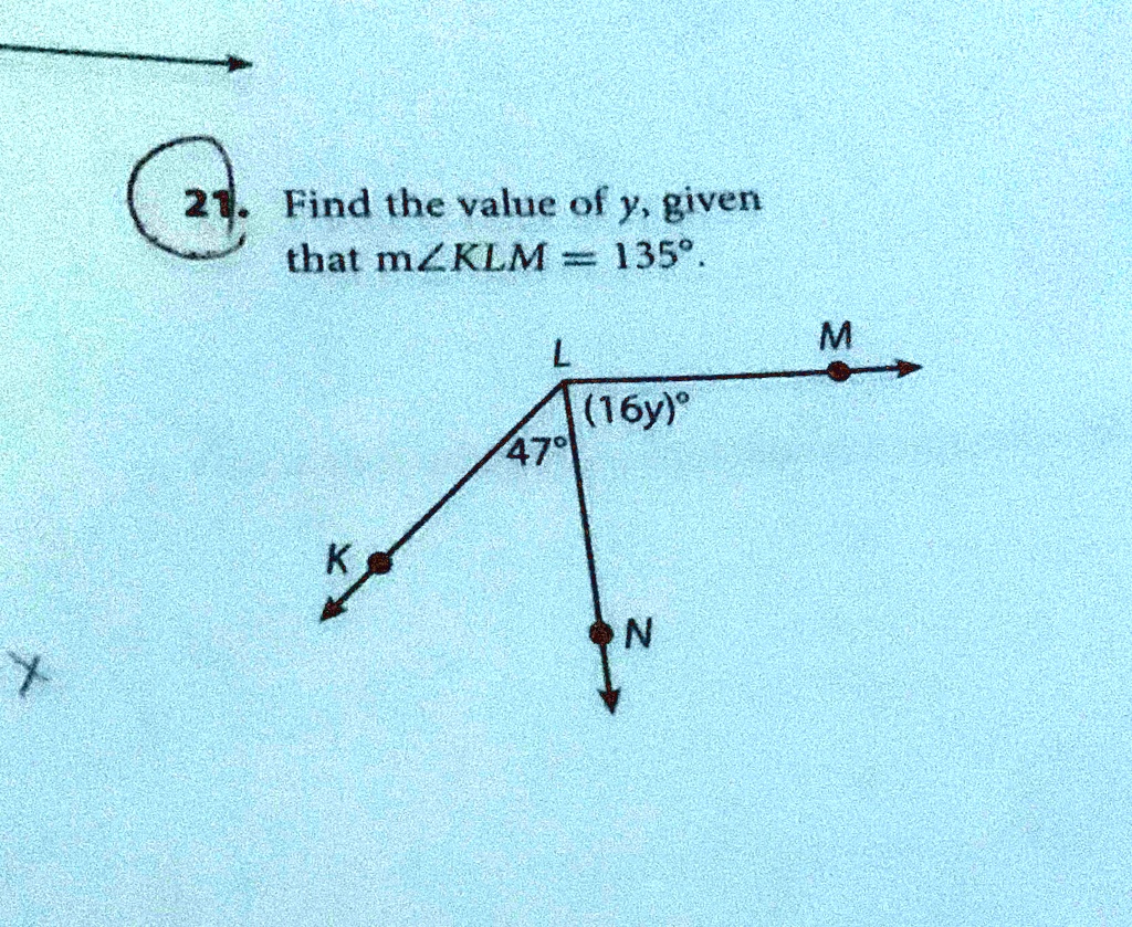21. Find the value of y, given that m?KLM = 135'.
