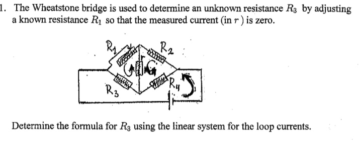 Wheatstone Bridge R1 R2 Known R3 Variable SOLVED: The Wheatstone bridge is used to determine an unknown ...