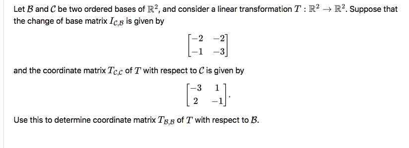 let b and c be two ordered bases of r2 and consider a linear ...