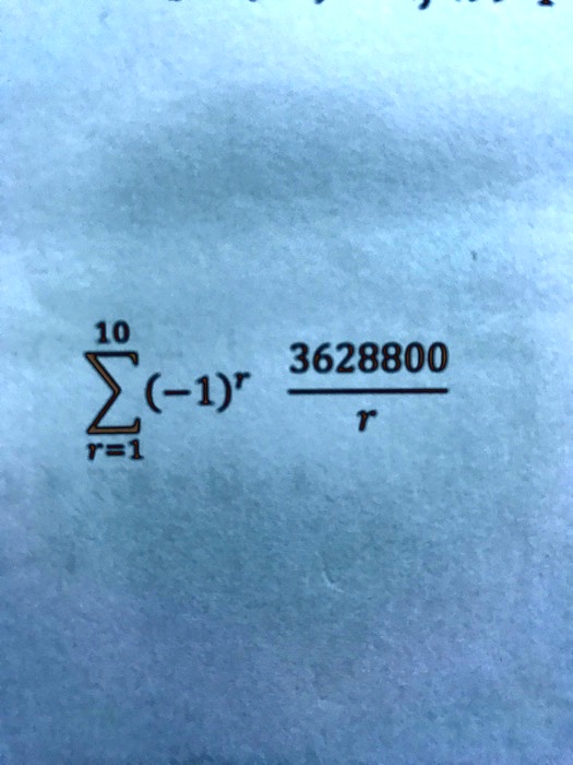 ∑r=1^10 (-1)^r (3628800)/(r)