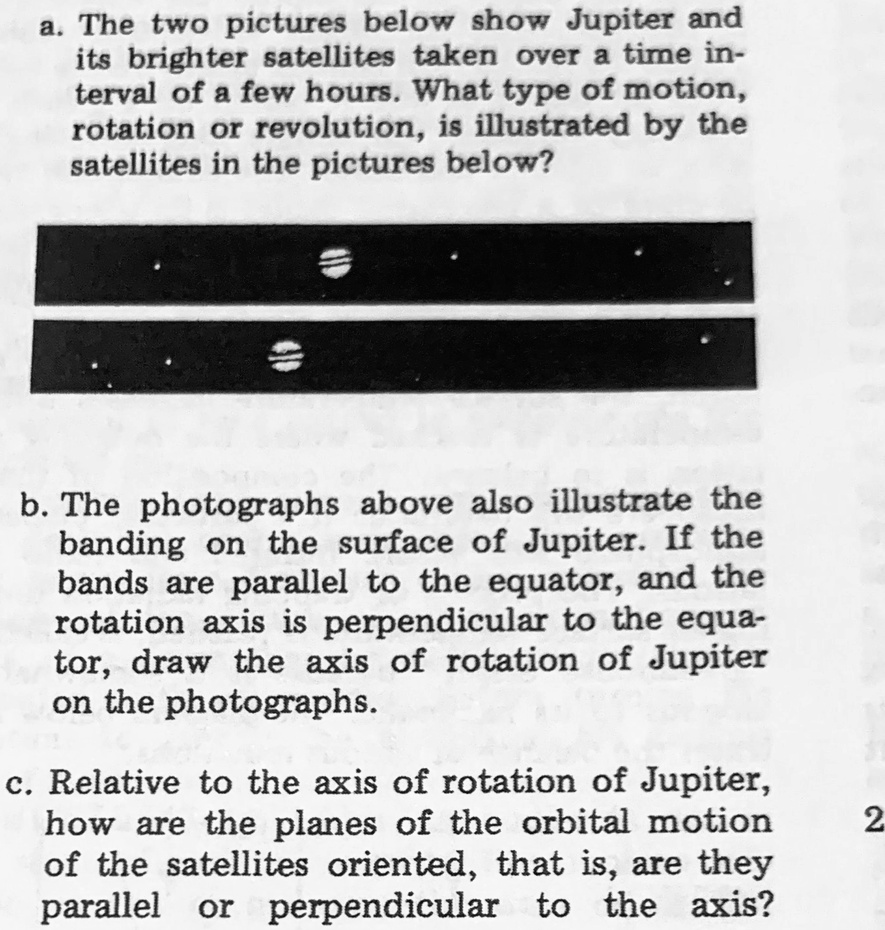 Jupiter Rotation Axis help a the two pictures below show jupiter and its brighter satellites ...