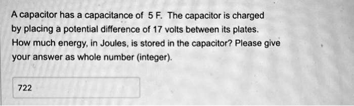 A capacitor has a capacitance of 5 F. The capacitor is charged by ...