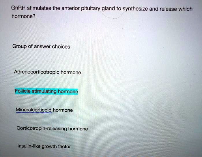 SOLVED: GnRH stimulates the anterior pituitary gland to synthesize and ...