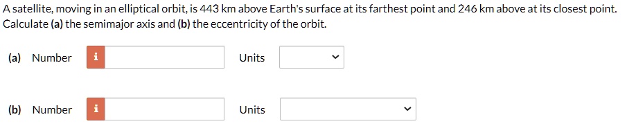 SOLVED: A satellite moving in an elliptical orbit is 443 km above