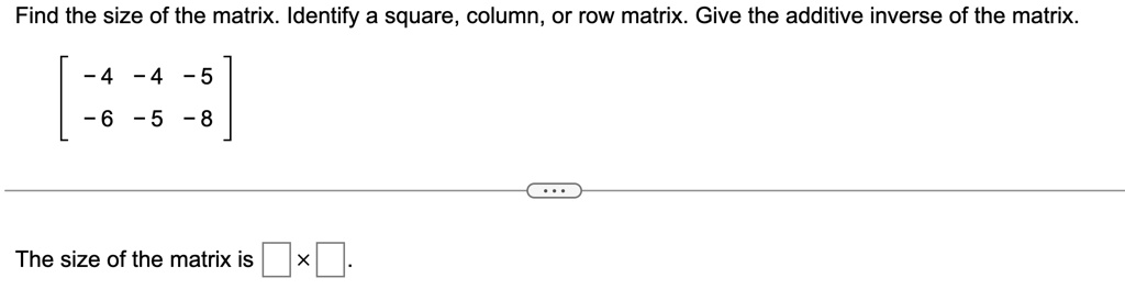 SOLVED Find the size of the matrix. Identify a square column or