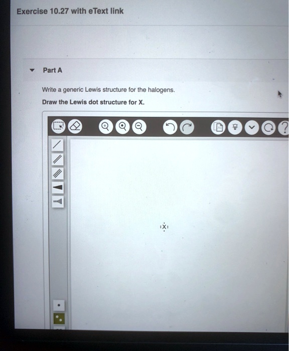 Solved Exercise 10 27 With Etext Link Part A Write A Generic Lewis Structure For The Halogens