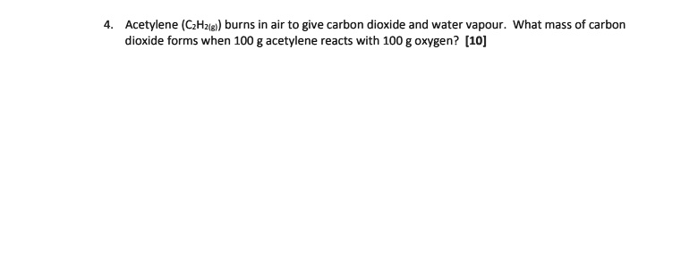 SOLVED: Acetylene (CzHzisi) burns in air to give carbon dioxide and ...