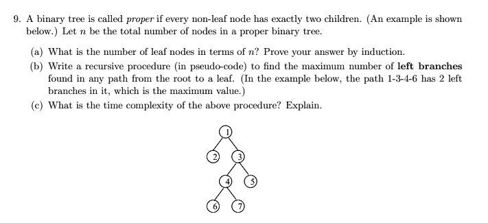 9 a binary tree is called proper if every non leaf node has exactly two ...
