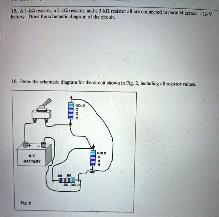 SOLVED: Battery. Draw the schematic diagram of the circuit. 16. Draw