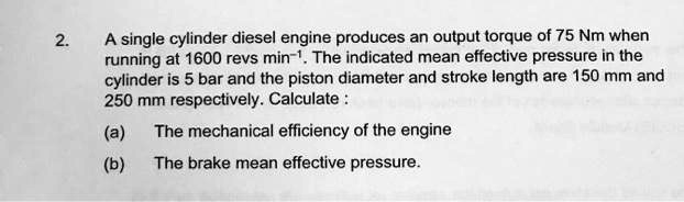 SOLVED: A single-cylinder diesel engine produces an output torque of 75 ...