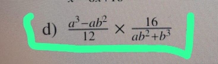 d) ( fraca^3-a b^212 	imes frac16a b^2+b^3 )