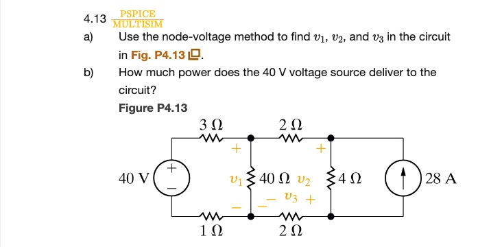 SOLVED: 4.13 PSPICE MULTISIM A) Use The Node-voltage Method To Find V1 ...