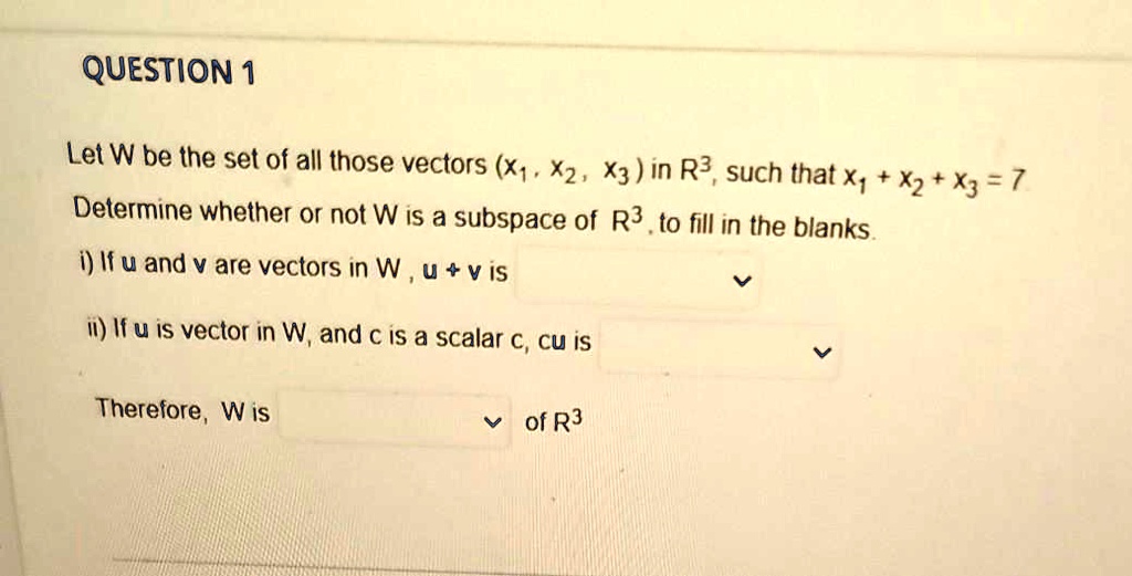 SOLVED: Let W be the set of all those vectors (X1, X2, X3) in R3, such ...