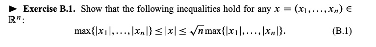 Show that the following inequalities hold for any x = (x1,...,xn) ? ?^n:
max|x1|,...,|xn| ? |x| ? ?n max|x1|,...,|xn|.