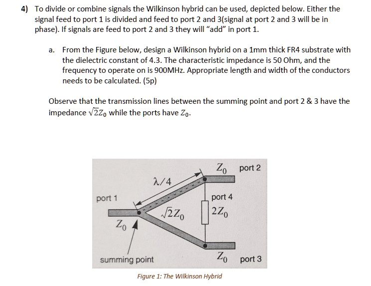 SOLVED: 4) To divide or combine signals the Wilkinson hybrid can be