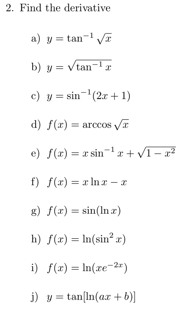 Solved 2 Find The Derivative A Y Tan 1 X B Y Vtan 1 C Y Sin 1 2x 1 D F X Arccos V X E
