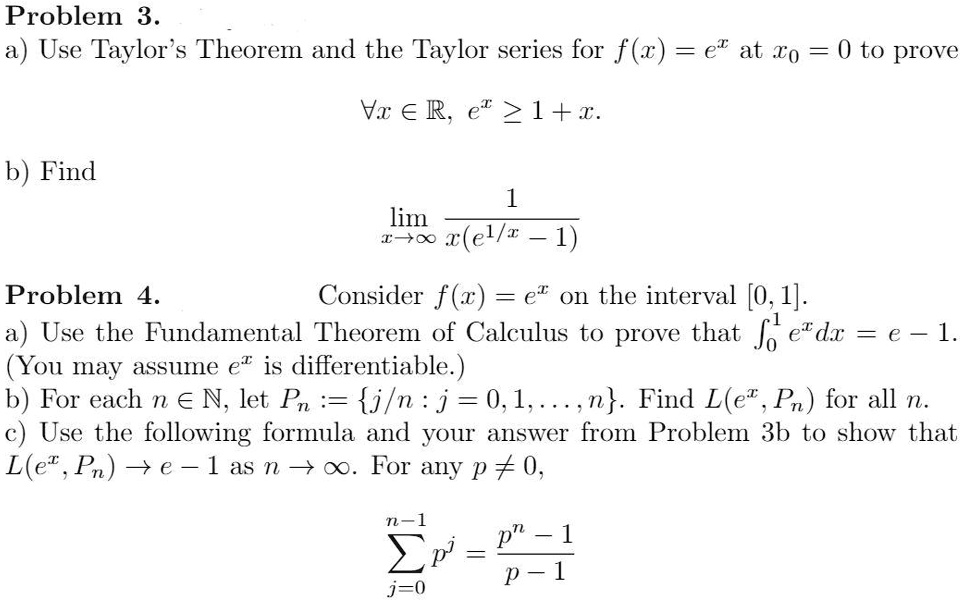 Solved Problem 3 A Use Taylor Theorem And The Taylor Series For F X E At Xo 0 To Prove Vz A R E 2 1 X B Find Lim
