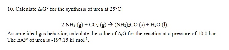 SOLVED: Calculate Î”GÂ° for the synthesis of urea at 25Â°C: 2 NH3 (g ...