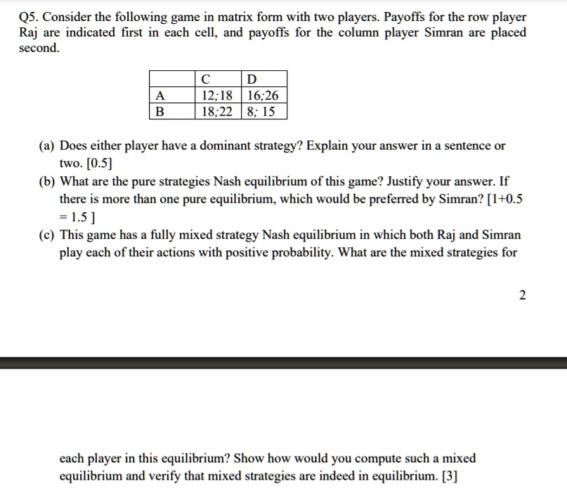 SOLVED: Q5. Consider the following game in matrix form with two players ...